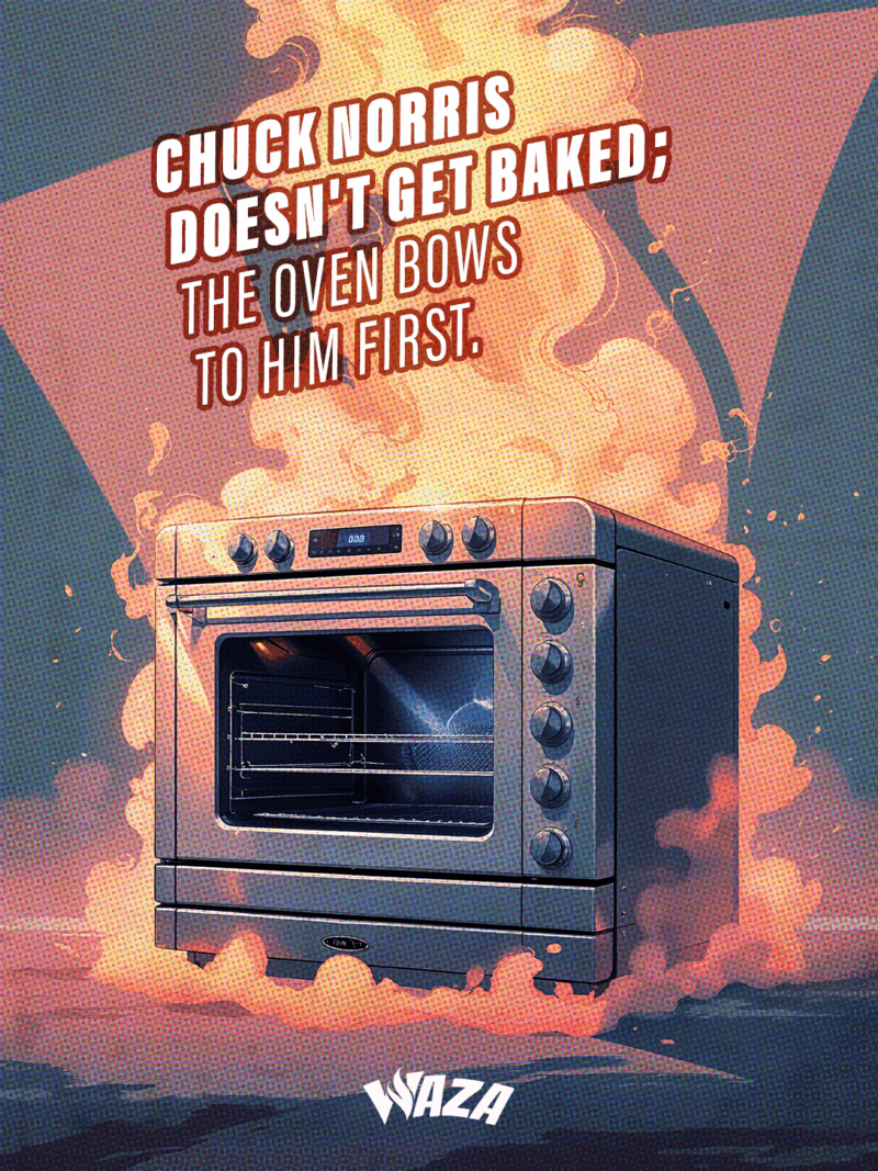 Funny 420 Stoner Memes | Waza Cannabis: Chuck Norris doesn't get baked; The oven bows to him first.