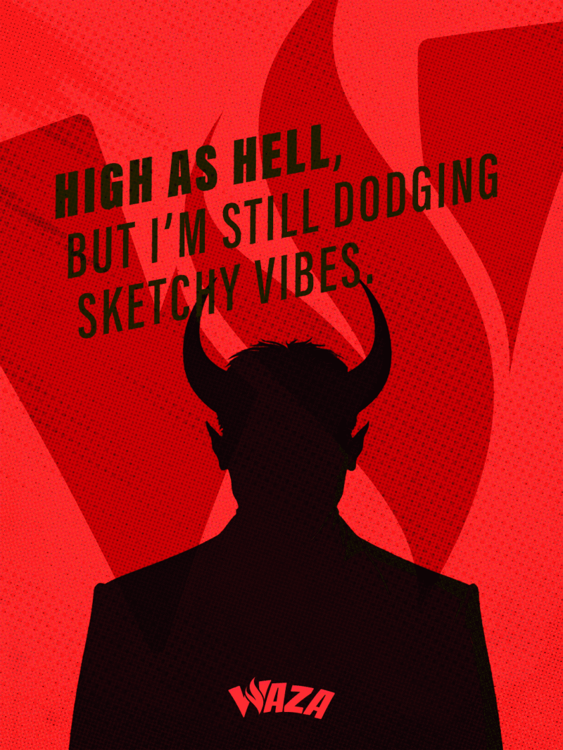 Funny 420 Stoner Memes | Waza Cannabis: High as Hell but I'm still dodging sketchy vibes