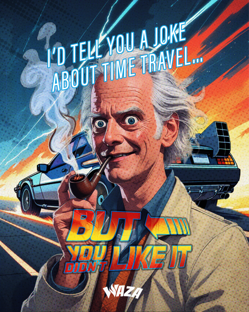 Funny 420 Stoner Memes | Waza Cannabis: I’d tell you a joke about time travel… but you didn't like it.